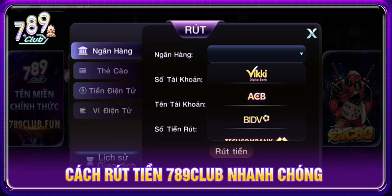 789CLUB hỗ trợ rút tiền về nhiều ngân hàng Việt Nam