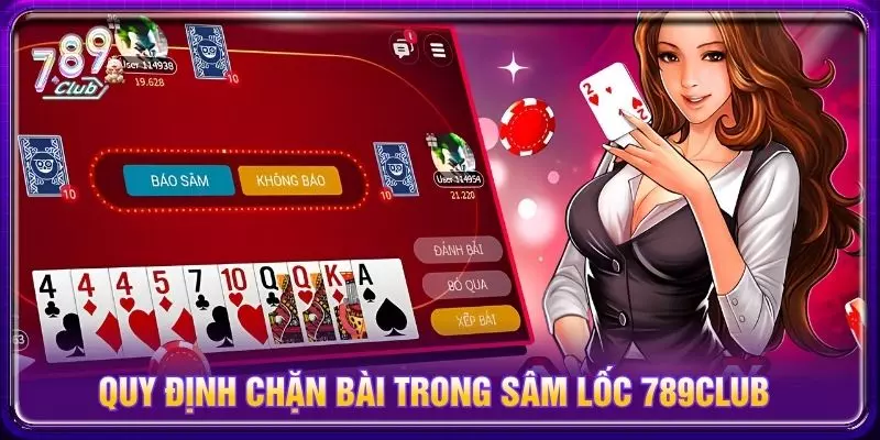 Quy định chặn bài trong sâm lốc 789club