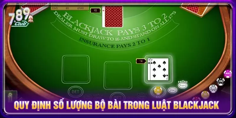 Quy định số lượng bộ bài trong luật blackjack