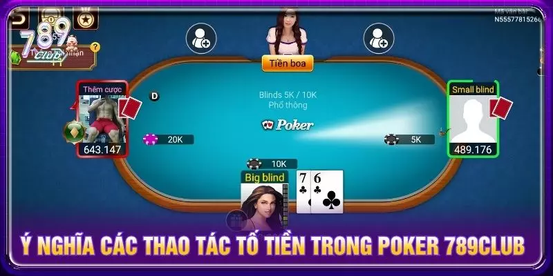Ý nghĩa các thao tác tố tiền trong poker 789club