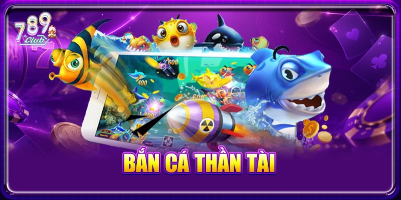 Bắn cá Thần Tài