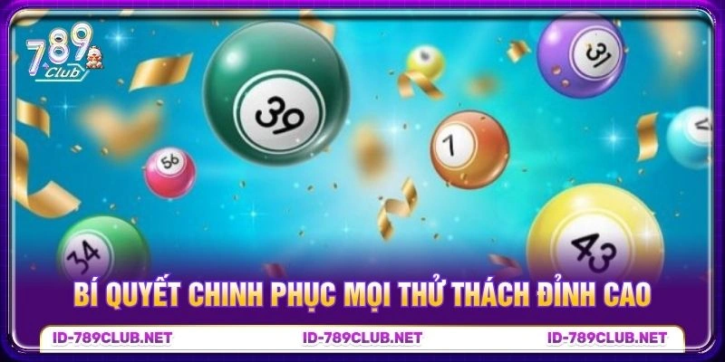 Bí quyết chinh phục mọi thử thách đỉnh cao Bí quyết chinh phục mọi thử thách đỉnh cao