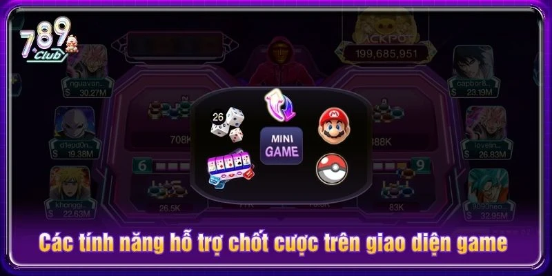Các tính năng hỗ trợ chốt cược trên giao diện game Các tính năng hỗ trợ chốt cược trên giao diện game