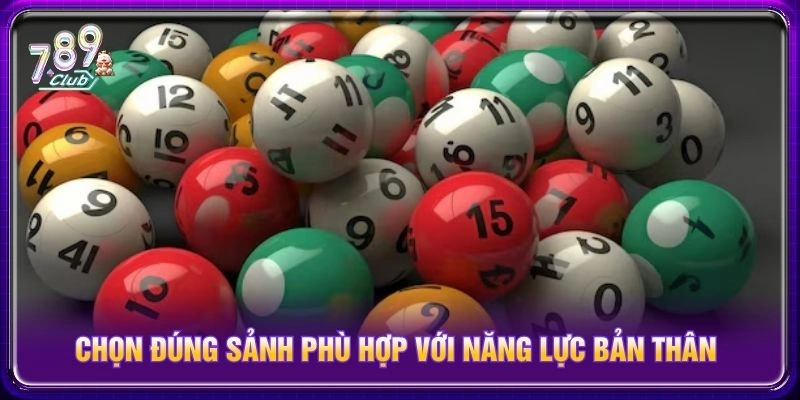 Chọn đúng sảnh phù hợp với năng lực bản thân