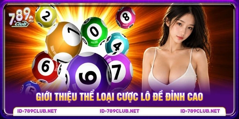 Giới thiệu thể loại cược lô đề đỉnh cao