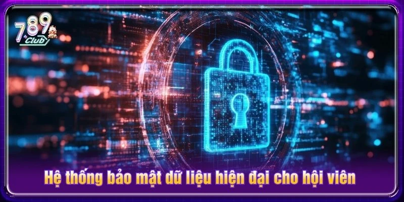 Hệ thống bảo mật dữ liệu hiện đại cho hội viên Hệ thống bảo mật dữ liệu hiện đại cho hội viên