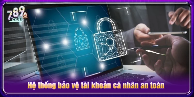 Hệ thống bảo vệ tài khoản cá nhân an toàn