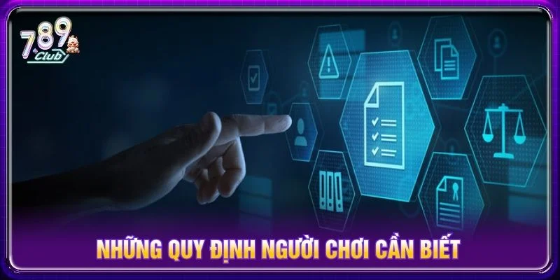 Hiểu rõ các quy định sẽ hạn chế được sai sót trong quá trình trải nghiệm