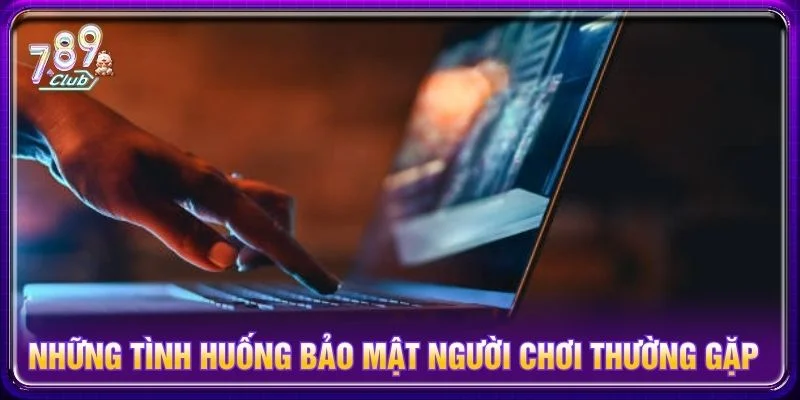 Hiểu rõ từng tình huống bảo mật giúp bạn lựa chọn cách xử lý phù hợp