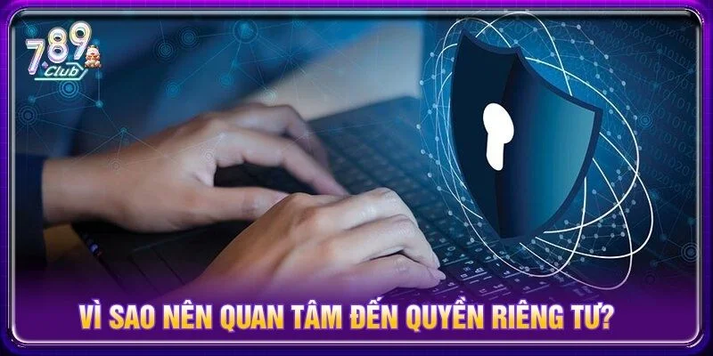 Hiểu rõ về quyền riêng tư giúp người chơi chủ động hơn trong việc bảo vệ tài khoản