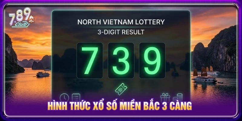 Hình thức xổ số miền bắc 3 càng