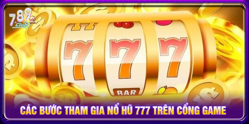 Hướng dẫn tham gia Nổ hũ an toàn hiệu quả nhất