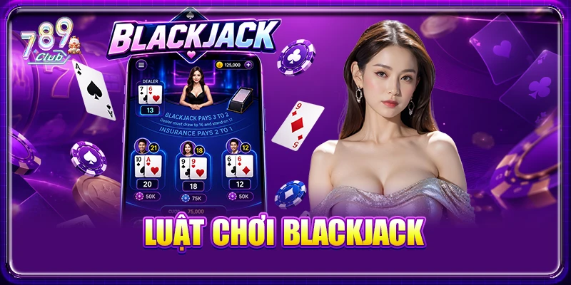 Luật Chơi Blackjack