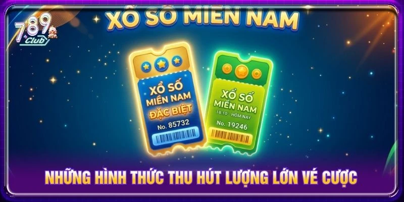 Những hình thức thu hút lượng lớn vé cược
