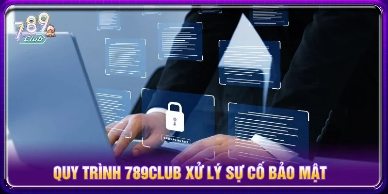 Quá trình xử lý được thực hiện theo quy định chính sách bảo mật