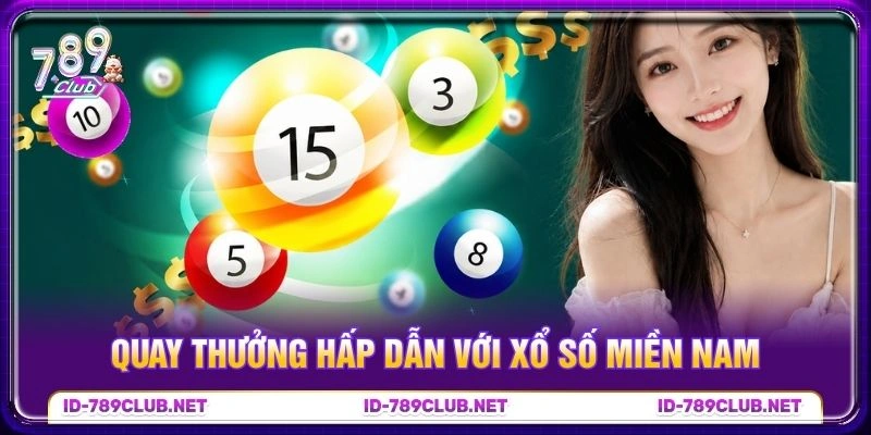 Quay thưởng hấp dẫn với xổ số miền Nam